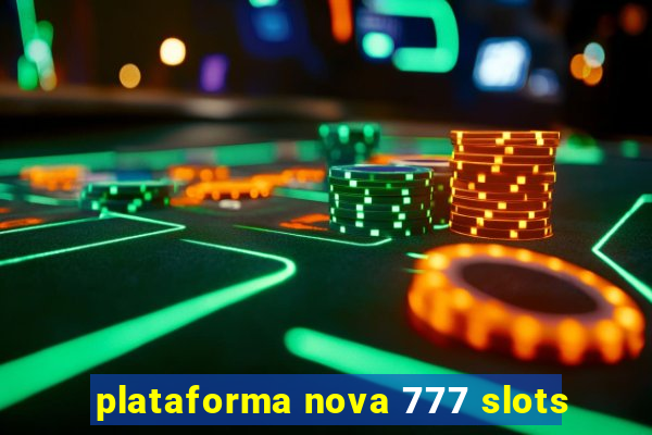 plataforma nova 777 slots